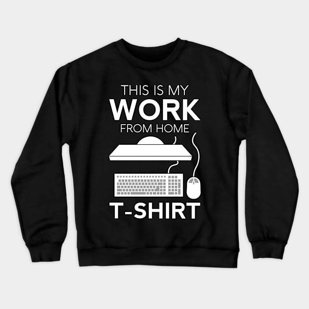 This Is My Work T-Shirt Funny Home Telecommuter Entrepreneur Paid To Be In Pajamas Business Office Crewneck Sweatshirt by Shirtsurf